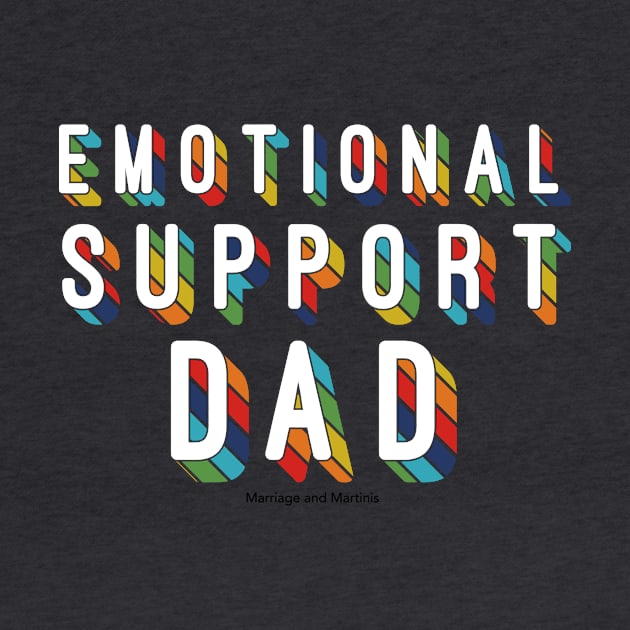 Emotional Support Dad by Marriage and Martinis